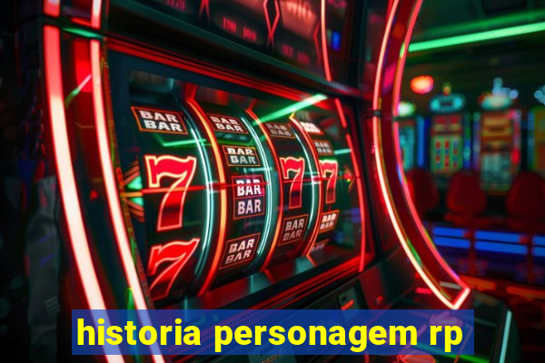 historia personagem rp