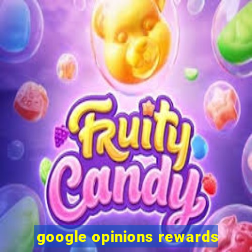 google opinions rewards