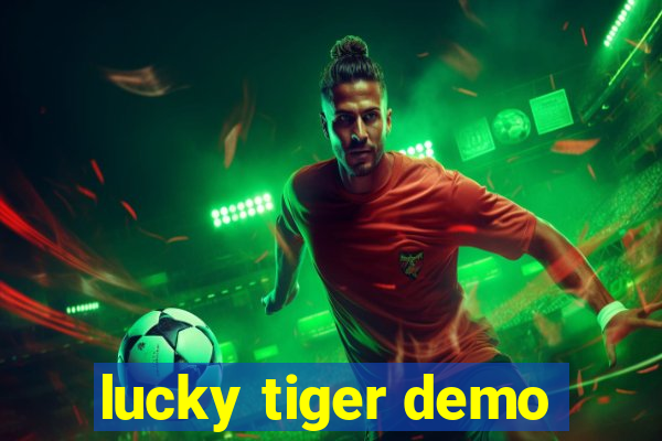 lucky tiger demo