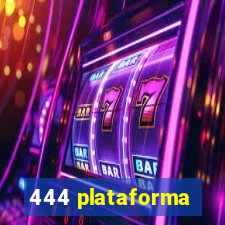 444 plataforma