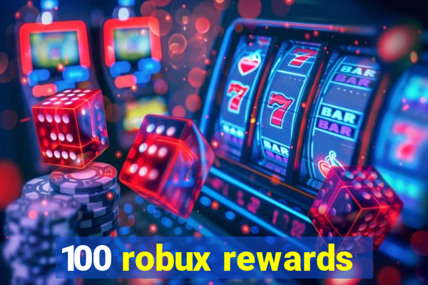 100 robux rewards