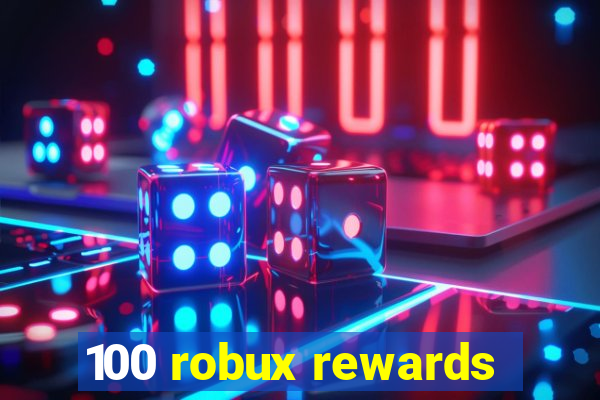 100 robux rewards