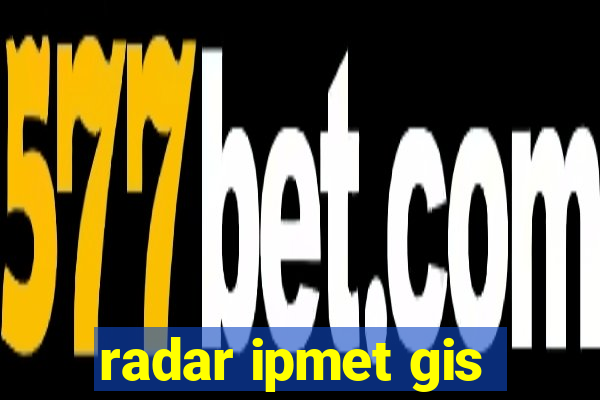 radar ipmet gis