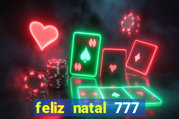 feliz natal 777 plataforma login