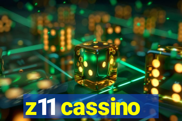 z11 cassino