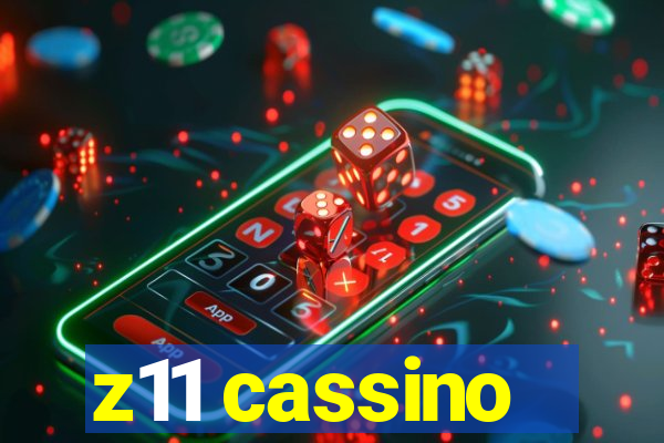 z11 cassino