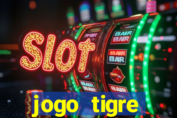 jogo tigre plataforma nova