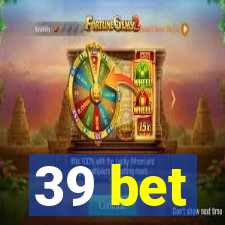 39 bet