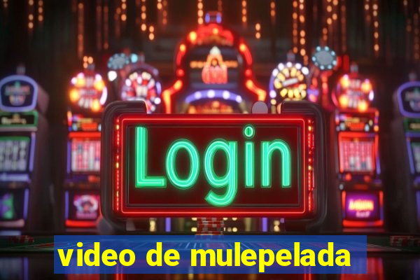 video de mulepelada