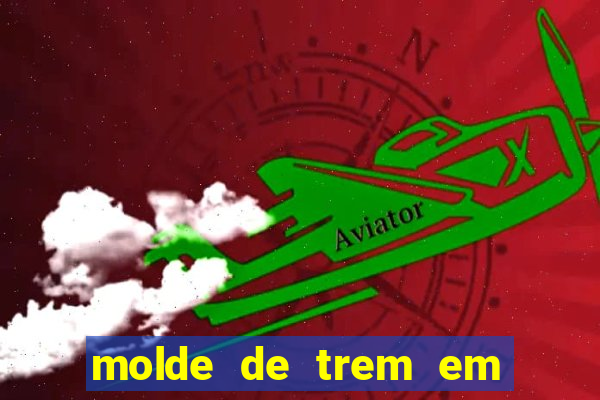 molde de trem em eva para imprimir