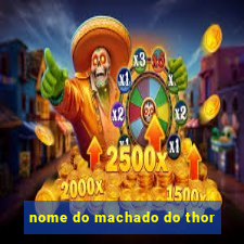 nome do machado do thor