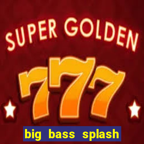 big bass splash melhor horário para jogar