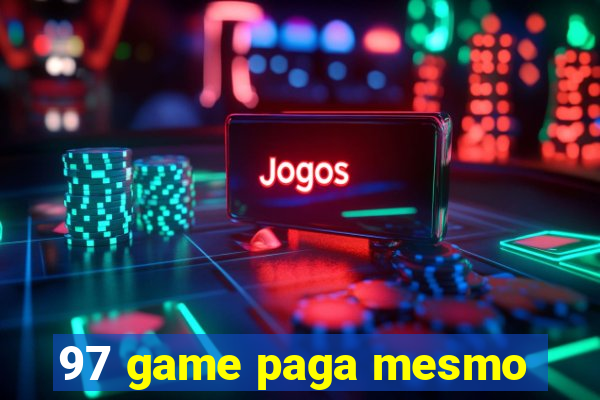 97 game paga mesmo