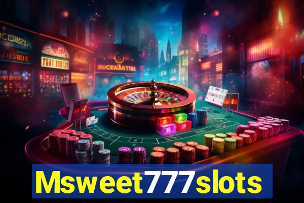 Msweet777slots