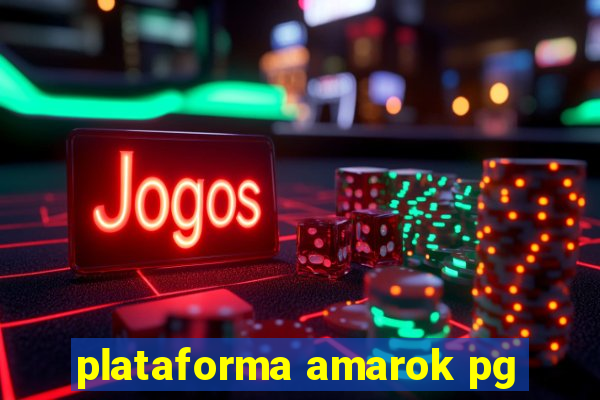 plataforma amarok pg