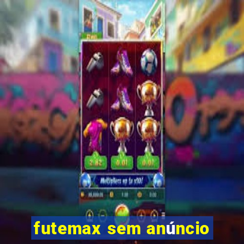 futemax sem anúncio