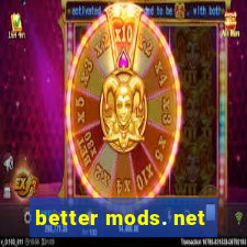 better mods. net