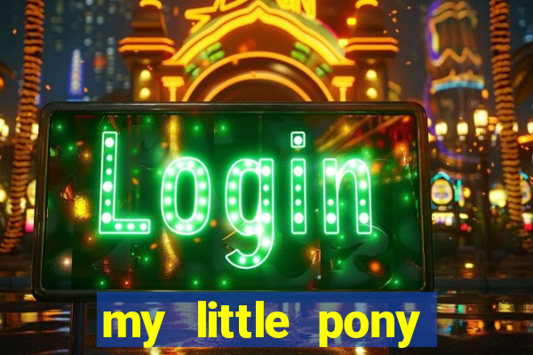 my little pony jogos de vestir