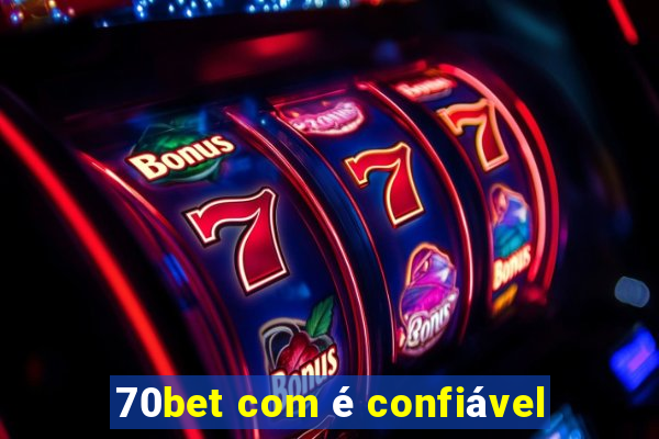 70bet com é confiável