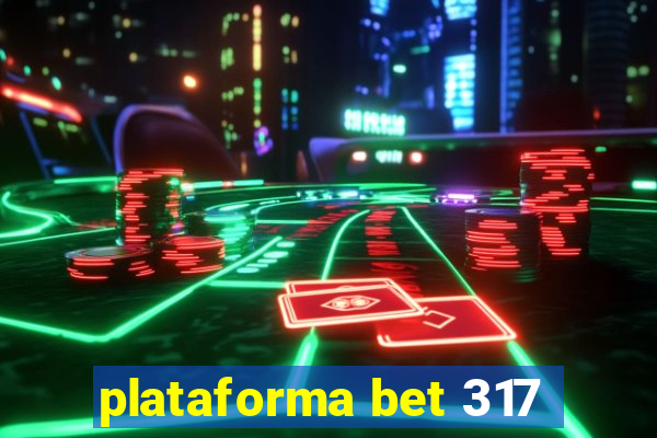 plataforma bet 317