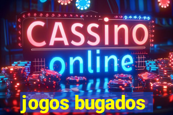 jogos bugados