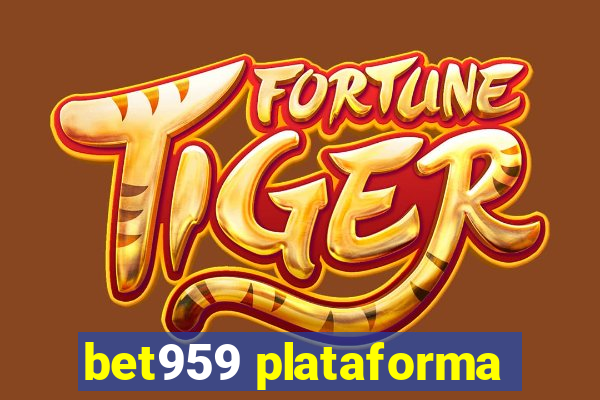 bet959 plataforma