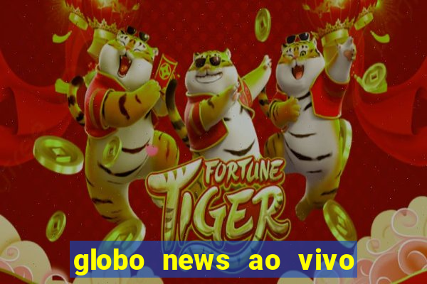 globo news ao vivo mega canais