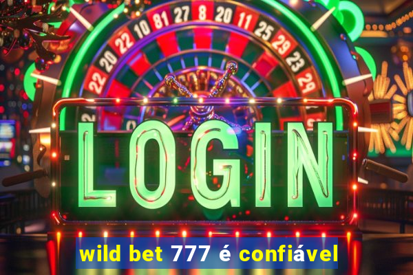 wild bet 777 é confiável