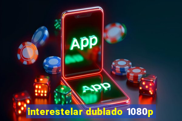 interestelar dublado 1080p