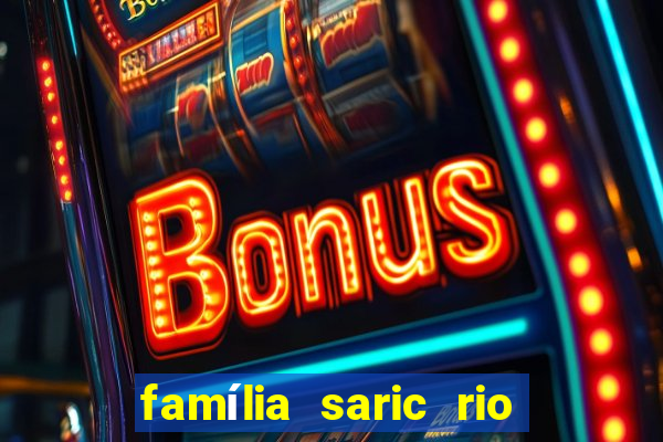 família saric rio de janeiro