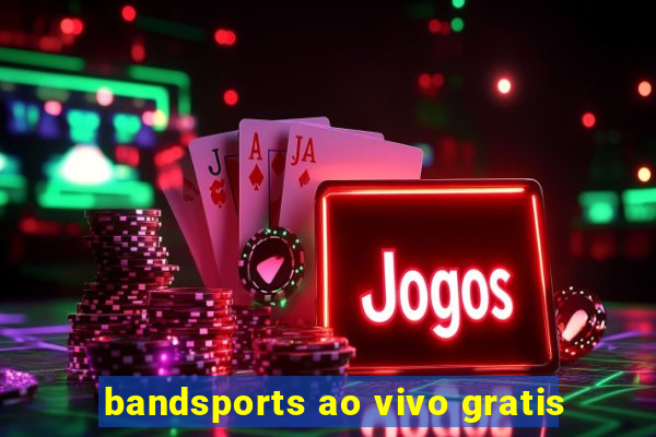 bandsports ao vivo gratis