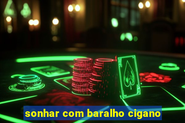 sonhar com baralho cigano