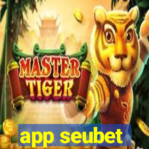 app seubet