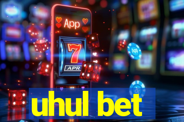 uhul bet