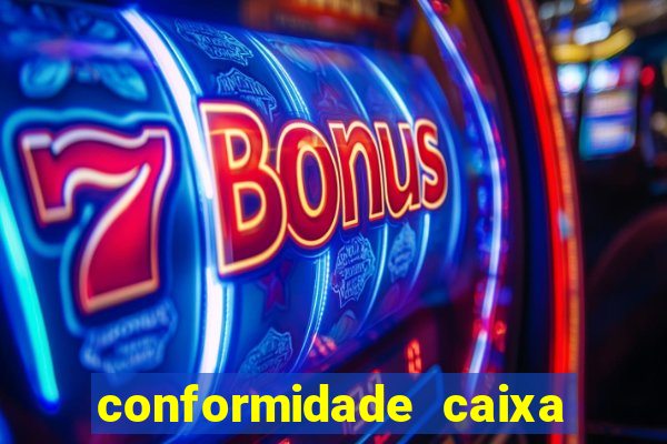 conformidade caixa quanto tempo demora