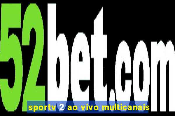 sportv 2 ao vivo multicanais