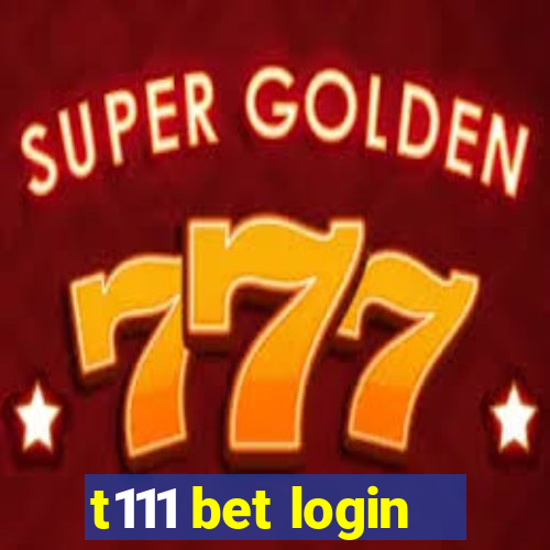 t111 bet login