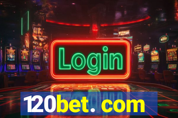 120bet. com