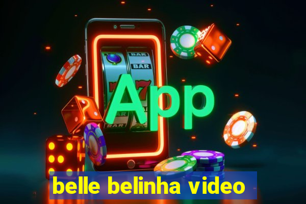 belle belinha video