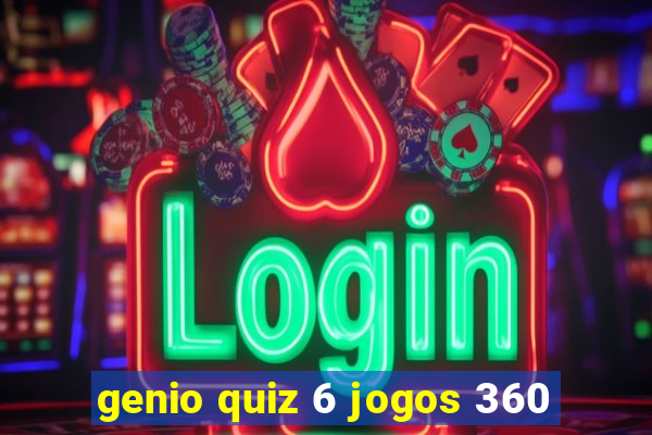 genio quiz 6 jogos 360