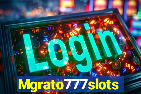 Mgrato777slots