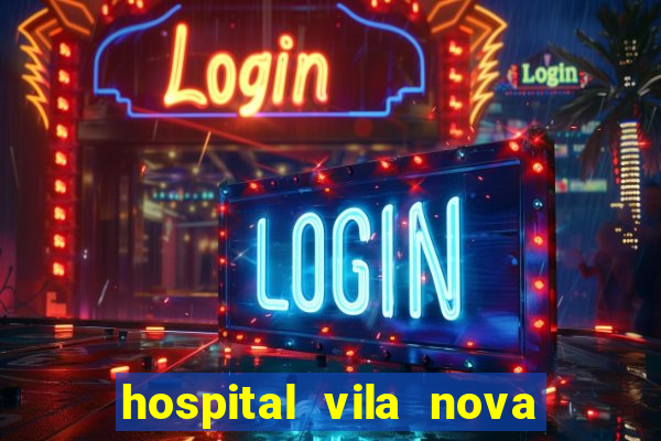 hospital vila nova star trabalhe conosco