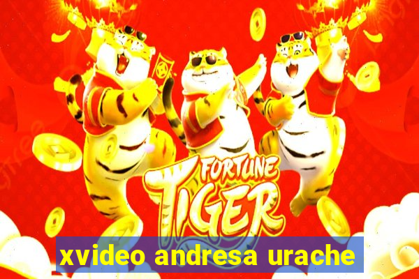 xvideo andresa urache