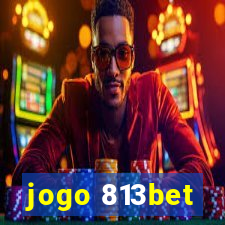 jogo 813bet