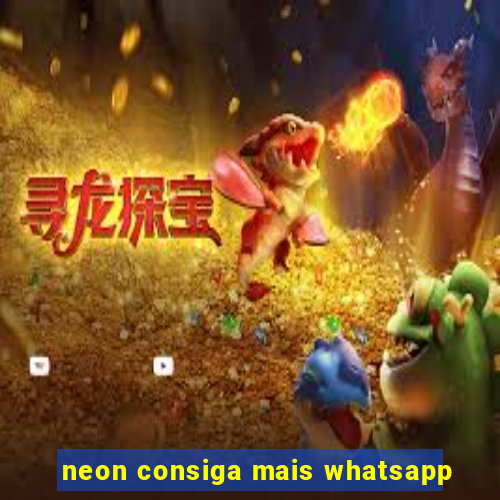 neon consiga mais whatsapp