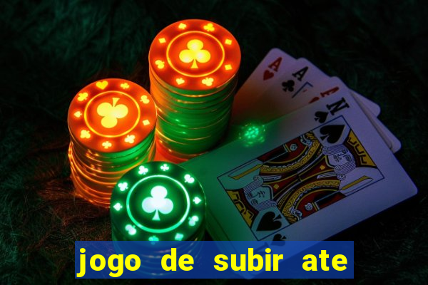 jogo de subir ate o ceu