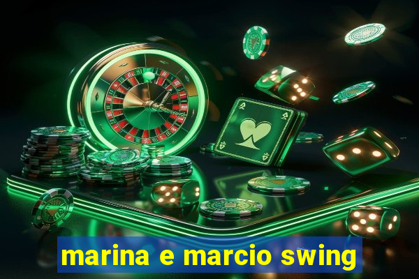 marina e marcio swing