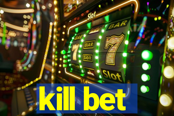 kill bet