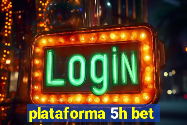 plataforma 5h bet