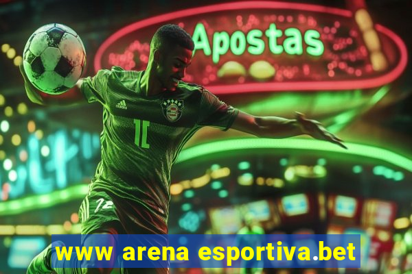 www arena esportiva.bet